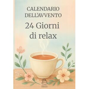 EDIZIONI, EQUILIBRIO 24 GIORNI DI RELAX: UN CALENDARIO DELL'AVVENTO CONTRO LO STRESS EDIZIONI, EQUILIBRIO 24 GIORNI DI RELAX: UN CALENDARIO DELL'AVVENTO CONTRO LO STRESS