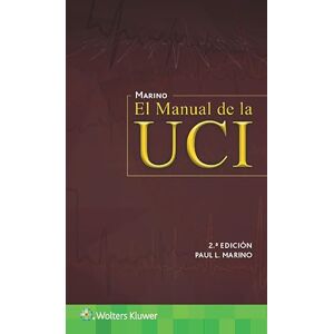 Wolters Kluwer Health Marino. El manual de la UCI (Spanish Edition) Wolters Kluwer Health Marino. El manual de la UCI (Spanish Edition)