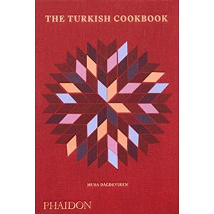 Dagdeviren, Musa The Turkish Cookbook: The Culinary Traditions & Recipes from Turkey Dagdeviren, Musa The Turkish Cookbook: The Culinary Traditions & Recipes from Turkey