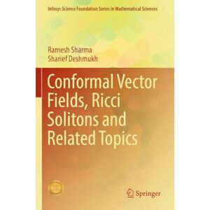 Sharma, Ramesh Conformal Vector Fields, Ricci Solitons and Related Topics (Infosys Science Foundation Series) Sharma, Ramesh Conformal Vector Fields, Ricci Solitons and Related Topics (Infosys Science Foundation Series)