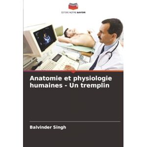Singh, Balvinder Anatomie et physiologie humaines Un tremplin Singh, Balvinder Anatomie et physiologie humaines Un tremplin