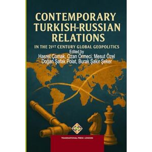 Çomak, Hasret Contemporary Turkish-Russian Relations in the 21st Century Global Geopolitics (Policy Series) Çomak, Hasret Contemporary Turkish-Russian Relations in the 21st Century Global Geopolitics (Policy Series)
