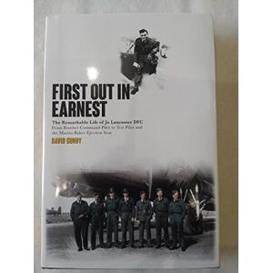 Gunby, David First Out In Earnest: The Remarkable Life of Jo Lancaster DFC from Bomber Command Pilot to Test Pilot and the Martin Baker Ejection Seat Gunby, David First Out In Earnest: The Remarkable Life of Jo Lancaster DFC from Bomber Command Pilot to Test Pilot and the Martin Baker Ejection Seat