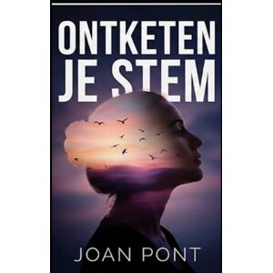 PONT GALMÉS, JOAN ONTKETEN JE STEM: Een praktische gids om sociale angst te overwinnen en met zelfvertrouwen verbinding te maken (Vrouwenversie) (JA, IK WIL. JA, IK KAN) PONT GALMÉS, JOAN ONTKETEN JE STEM: Een praktische gids om sociale angst te overwinnen en met zelfvertrouwen verbinding te maken (Vrouwenversie) (JA, IK WIL. JA, IK KAN)