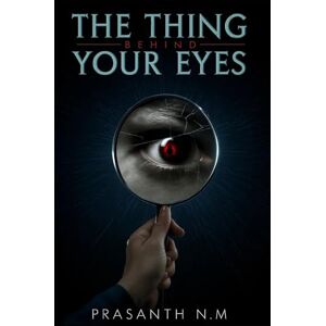 N.M, Prasanth The Thing Behind Your Eyes: Social media meets supernatural terror when a viral mirror challenge opens a doorway to the unknown, and the reflections don’t disappear. N.M, Prasanth The Thing Behind Your Eyes: Social media meets supernatural terror when a viral mirror challenge opens a doorway to the unknown, and the reflections don’t disappear.