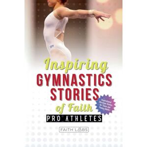 Faithlabs Inspiring Gymnastics Stories of Faith from Pro Athletes Faithlabs Inspiring Gymnastics Stories of Faith from Pro Athletes