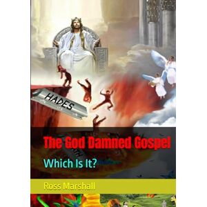 Marshall The God Damned Gospel: Which Is It? Marshall The God Damned Gospel: Which Is It?