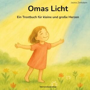 Zimtstern, Jasina Omas Licht: Ein Trostbuch für kleine und große Herzen Zimtstern, Jasina Omas Licht: Ein Trostbuch für kleine und große Herzen
