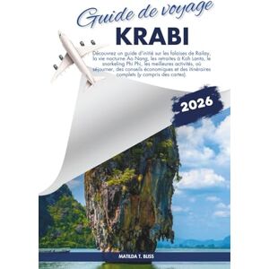 Bliss, Matilda T. GUIDE DE VOYAGE KRABI 2026: Découvrez un guide d'initié sur les falaises de Railay, la vie nocturne Ao Nang, les retraites à Koh Lanta, le snorkeling ... économiques et des itinéraires complets Bliss, Matilda T. GUIDE DE VOYAGE KRABI 2026: Découvrez un guide d'initié sur les falaises de Railay, la vie nocturne Ao Nang, les retraites à Koh Lanta, le snorkeling ... économiques et des itinéraires complets
