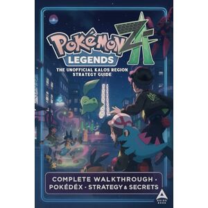 Ahmad, Hussein Pokemon Legends: Z-A – The Unofficial Kalos Region Strategy Guide (2025 Edition): Complete Walkthrough, Pokédex, Battle Tips & Hidden Secrets Ahmad, Hussein Pokemon Legends: Z-A – The Unofficial Kalos Region Strategy Guide (2025 Edition): Complete Walkthrough, Pokédex, Battle Tips & Hidden Secrets