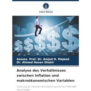 Majeed, Assoss. Prof. Dr. Amjed H. Analyse des Verhältnisses zwischen Inflation und makroökonomischen Variablen: Evidenz aus der irakischen Wirtschaft für den Zeitraum 1990-2009. Zweite Auflage Majeed, Assoss. Prof. Dr. Amjed H. Analyse des Verhältnisses zwischen Inflation und makroökonomischen Variablen: Evidenz aus der irakischen Wirtschaft für den Zeitraum 1990-2009. Zweite Auflage