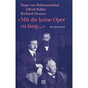 Hugo Boss »Mit dir keine Oper zu lang ...«: Briefwechsel: Hugo von Hofmannsthal, Richard Strauss, Alfred Roller Hugo Boss »Mit dir keine Oper zu lang ...«: Briefwechsel: Hugo von Hofmannsthal, Richard Strauss, Alfred Roller
