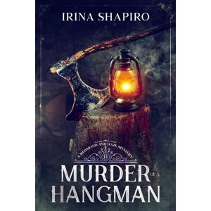 Shapiro, Irina Murder of a Hangman: A Redmond and Haze Mystery Book 13 (Redmond and Haze Mysteries) Shapiro, Irina Murder of a Hangman: A Redmond and Haze Mystery Book 13 (Redmond and Haze Mysteries)