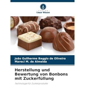 Baggio de Oliveira, João Guilherme Herstellung und Bewertung von Bonbons mit Zuckerfüllung: Technologie für Zuckerprodukte Baggio de Oliveira, João Guilherme Herstellung und Bewertung von Bonbons mit Zuckerfüllung: Technologie für Zuckerprodukte