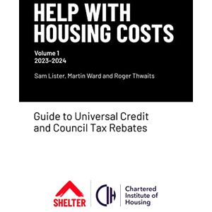 Sam Lister Help With Housing Costs: Volume 1 2023-2024: Guide to Universal Credit & Council Tax Rebates, 2023-24 Sam Lister Help With Housing Costs: Volume 1 2023-2024: Guide to Universal Credit & Council Tax Rebates, 2023-24