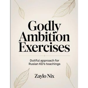 Nix, Zaylo Godly Ambition Exercises: Dutiful approach for Ruslan KD's teachings Nix, Zaylo Godly Ambition Exercises: Dutiful approach for Ruslan KD's teachings