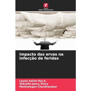 Selvin Raj a, Leyon Impacto das ervas na infecção de feridas Selvin Raj a, Leyon Impacto das ervas na infecção de feridas