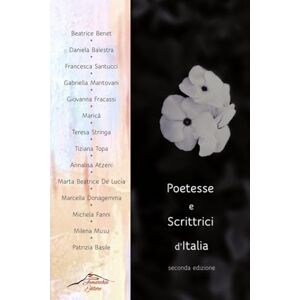 VV., AA. Poetesse e Scrittrici d'Italia Seconda Edizione VV., AA. Poetesse e Scrittrici d'Italia Seconda Edizione
