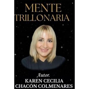 CHACON COLMENARES, KAREN CECILIA MENTE TRILLONARIA CHACON COLMENARES, KAREN CECILIA MENTE TRILLONARIA