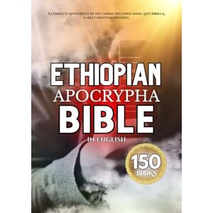 Anonymous The Ethiopian Apocrypha Bible in English (150-Book): Complete Anthology of the Canon, Deuterocanon, Lost Scriptures & Early Christian Writings Anonymous The Ethiopian Apocrypha Bible in English (150-Book): Complete Anthology of the Canon, Deuterocanon, Lost Scriptures & Early Christian Writings