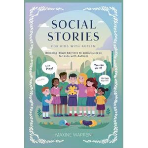 Warren, Maxine Social stories for kids with autism: Breaking Down barriers to social success for kids with autism Warren, Maxine Social stories for kids with autism: Breaking Down barriers to social success for kids with autism