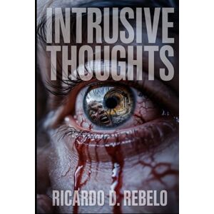REBELO, RICARDO D Intrusive Thoughts REBELO, RICARDO D Intrusive Thoughts