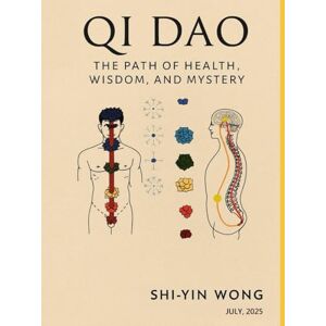 Wong, Shi-Yin Qi Dao: The Path of Health, Wisdom, and Mystery Wong, Shi-Yin Qi Dao: The Path of Health, Wisdom, and Mystery