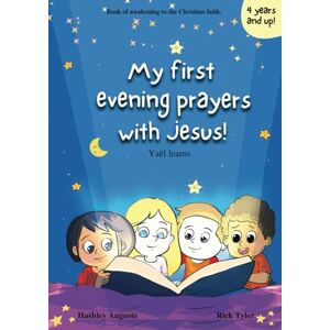 Auguste, Hashley My first evening prayers with Jesus Yaël apprend Christian book for children on the importance of praying with Jesus about fear, family etc... ... (Yael learns Christian books for kids) Auguste, Hashley My first evening prayers with Jesus Yaël apprend Christian book for children on the importance of praying with Jesus about fear, family etc... ... (Yael learns Christian books for kids)
