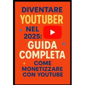 Di, Alex Come diventare YouTuber nel 2025: La Guida Completa, come monetizzare con YouTube: Strategie provate per crescere da zero, monetizzare legalmente e ... intelligenza artificiale (euroestetica corsi) Di, Alex Come diventare YouTuber nel 2025: La Guida Completa, come monetizzare con YouTube: Strategie provate per crescere da zero, monetizzare legalmente e ... intelligenza artificiale (euroestetica corsi)
