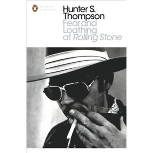 Thompson, Hunter S Fear and Loathing at Rolling Stone: The Essential Writing of Hunter S. Thompson (Penguin Modern Classics) Thompson, Hunter S Fear and Loathing at Rolling Stone: The Essential Writing of Hunter S. Thompson (Penguin Modern Classics)