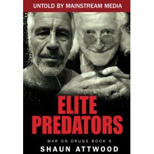Attwood, Shaun Elite Predators: From Jimmy Savile and Lord Mountbatten to Jeffrey Epstein and Ghislaine Maxwell: 6 (War On Drugs) Attwood, Shaun Elite Predators: From Jimmy Savile and Lord Mountbatten to Jeffrey Epstein and Ghislaine Maxwell: 6 (War On Drugs)