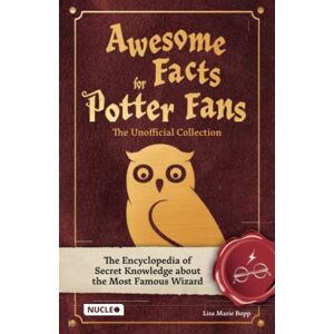 Bopp, Lisa Marie Awesome Facts for Potter Fans – The Unofficial Collection: The Encyclopedia of Secret Knowledge about the Most Famous Wizard Bopp, Lisa Marie Awesome Facts for Potter Fans – The Unofficial Collection: The Encyclopedia of Secret Knowledge about the Most Famous Wizard