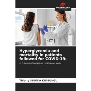KISOKA KIMBUNGU, Thierry Hyperglycemia and mortality in patients followed for COVID-19: In Lubumbashi hospitals, multicenter study KISOKA KIMBUNGU, Thierry Hyperglycemia and mortality in patients followed for COVID-19: In Lubumbashi hospitals, multicenter study