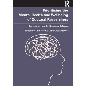 Prioritising the Mental Health and Wellbeing of Doctoral Researchers: Promoting Healthy Research Cultures Prioritising the Mental Health and Wellbeing of Doctoral Researchers: Promoting Healthy Research Cultures