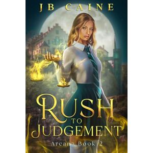 Caine, JB Rush to Judgement: Arcana Book Two (The Arcana Trilogy) Caine, JB Rush to Judgement: Arcana Book Two (The Arcana Trilogy)