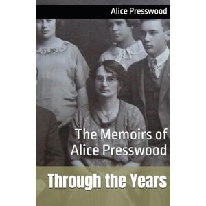 Presswood, Alice Musgrave Through the Years: The Memoirs of Alice Presswood (Musgrave Family Stories) Presswood, Alice Musgrave Through the Years: The Memoirs of Alice Presswood (Musgrave Family Stories)