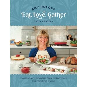 Roloff, Amy J. Amy Roloff Eat, Love, Gather Cookbook (Amy Roloff Eat, Love Gather Vol 1) Roloff, Amy J. Amy Roloff Eat, Love, Gather Cookbook (Amy Roloff Eat, Love Gather Vol 1)