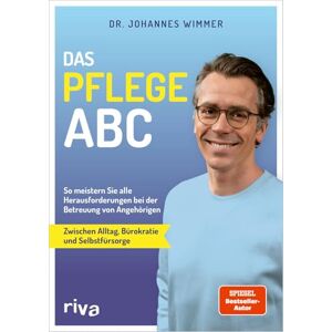 Wimmer, Johannes Das Pflege-ABC: So meistern Sie alle Herausforderungen bei der Betreuung von Angehörigen zwischen Alltag, Bürokratie und Selbstfürsorge Tipps vom SPIEGEL-Bestseller-Autor Wimmer, Johannes Das Pflege-ABC: So meistern Sie alle Herausforderungen bei der Betreuung von Angehörigen zwischen Alltag, Bürokratie und Selbstfürsorge Tipps vom SPIEGEL-Bestseller-Autor