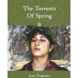 Turgenev, Ivan The Torrents Of Spring (Large Print) Turgenev, Ivan The Torrents Of Spring (Large Print)