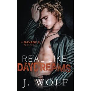 Wolf, Julia Real Like Daydreams (Savage U) Wolf, Julia Real Like Daydreams (Savage U)