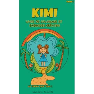 Turcotte, Geneviève Kimi : livre de coloriage et exercices créatifs: Un chemin pour tous Turcotte, Geneviève Kimi : livre de coloriage et exercices créatifs: Un chemin pour tous