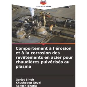 Singh, Gurjot Comportement à l'érosion et à la corrosion des revêtements en acier pour chaudières pulvérisés au plasma Singh, Gurjot Comportement à l'érosion et à la corrosion des revêtements en acier pour chaudières pulvérisés au plasma