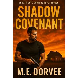 Dorvee, M.E. Shadow Covenant: An oath once sworn is never broken (The Shadow Wars) Dorvee, M.E. Shadow Covenant: An oath once sworn is never broken (The Shadow Wars)