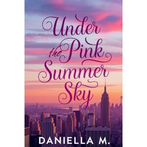M, Daniella Under the pink summer sky M, Daniella Under the pink summer sky