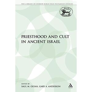 Priesthood and Cult in Ancient Israel: 125 (The Library of Hebrew Bible/Old Testament Studies) Priesthood and Cult in Ancient Israel: 125 (The Library of Hebrew Bible/Old Testament Studies)