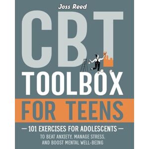 Reed, Joss CBT Toolbox for Teens: 101 Exercises for Adolescents to Beat Anxiety, Manage Stress, and Boost Mental Well-Being (The Emotion Detectives) Reed, Joss CBT Toolbox for Teens: 101 Exercises for Adolescents to Beat Anxiety, Manage Stress, and Boost Mental Well-Being (The Emotion Detectives)