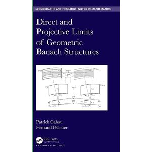 Cabau, Patrick Direct and Projective Limits of Geometric Banach Structures. (Chapman & Hall/CRC Monographs and Research Notes in Mathematics) Cabau, Patrick Direct and Projective Limits of Geometric Banach Structures. (Chapman & Hall/CRC Monographs and Research Notes in Mathematics)