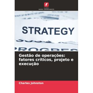 Johnston, Charles Gestão de operações: fatores críticos, projeto e execução Johnston, Charles Gestão de operações: fatores críticos, projeto e execução