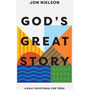 Nielson, Jon God's Great Story: A Daily Devotional for Teens Nielson, Jon God's Great Story: A Daily Devotional for Teens
