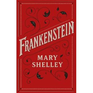 Shelley, Mary Frankenstein: The Original 1818 Text: The 1818 Classic Edition with Illustrations Shelley, Mary Frankenstein: The Original 1818 Text: The 1818 Classic Edition with Illustrations